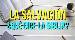 ¿Qué es la SALVACION de Jesucristo? ¿Que dice la Biblia de la SALVACION?