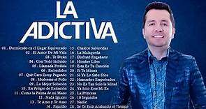 La Adictiva Sus Grandes Éxitos - Mix Las Mejores Cancíones De La Adictiva