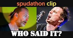 Who Said It? Thom York (Radiohead) or Matt Bellamy (Muse) - Spudathon Clip