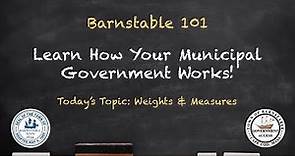 Barnstable 101 - Weights and Measures