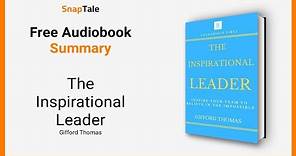 The Inspirational Leader by Gifford Thomas: 8 Minute Summary