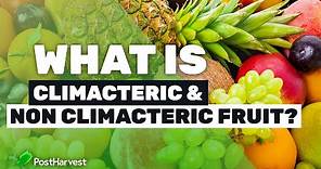 What is Climacteric & Non-Climacteric Fruit?