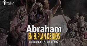Génesis 12:1-9, Abraham en el plan de Dios, Pr. Sergio Ruiz.