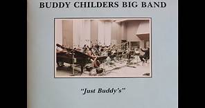 Buddy Childers Big Band - Just Buddy's (1985) [Complete CD]