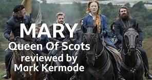 Mary Queen Of Scots reviewed by Mark Kermode