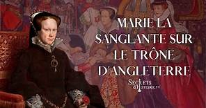 Secrets d'histoire - Marie la Sanglante sur le trône d'Angleterre