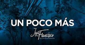 Juan Francisco - Un Poco Mas