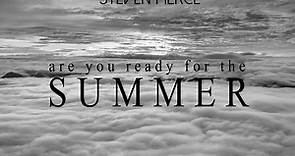 Steven Pierce - Are you ready for the summer