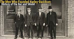 The Men Who Founded Harley-Davidson: History of the Bar and Shield
