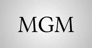 What Does "MGM" Stand For?