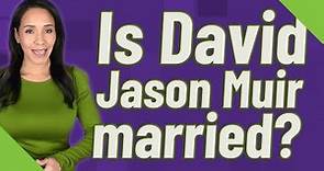 Is David Jason Muir married?