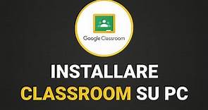 Come installare Google Classroom su pc
