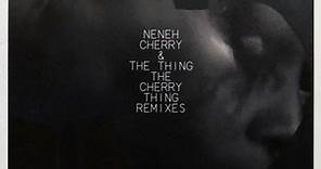 Neneh Cherry & The Thing - The Cherry Thing Remixes