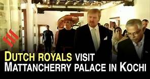Dutch King and Queen visit Mattancherry palace in Kochi