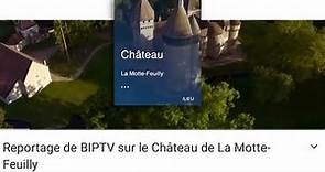 Reportage de BIPTV sur le Château de La Motte-Feuilly