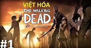The Walking Dead Season 1 Việt Hóa #1 Ngày Đại dịch Zombie bùng phát