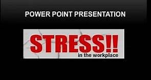 Stress Management Powerpoint Presentation - The Stress in The Workplace