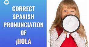 How to pronounce '¡Hola' (Hello) in Spanish? | Spanish Pronunciation