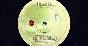Ed Case - Something In Your Eyes