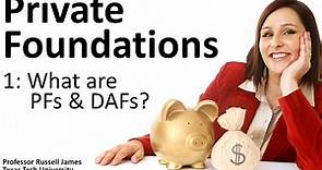 Private Foundations 1: What are PFs and DAFs?