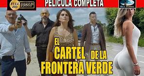 🎥 EL CARTEL DE LA FRONTERA VERDE - PELICULA COMPLETA NARCOS | Ola Studios TV 🎬