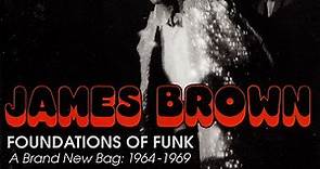James Brown - Foundations Of Funk - A Brand New  Bag: 1964-1969