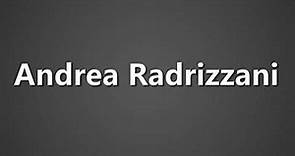 How To Pronounce Andrea Radrizzani