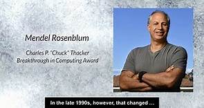 ACM Charles P. “Chuck” Thacker Breakthrough in Computing Award: Mendel Rosenblum