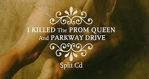Parkway Drive And I Killed The Prom Queen - Split CD