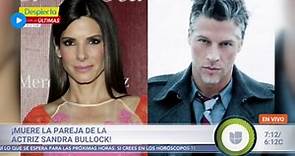 ¿De qué murió el novio de Sandra Bullock?