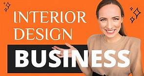 INTERIOR DESIGN BUSINESS - How to get Started and Make Money as an Interior Designer
