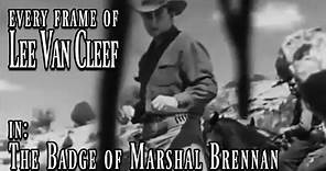 Every Frame of Lee Van Cleef in - The Badge of Marshal Brennan (1957)