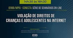 IERBB/MPRJ - CONECTA: Violação de Direitos de Crianças e Adolescentes na Internet