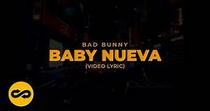 Bad Bunny - Baby Nueva (Letra/Lyrics) | nadie sabe lo que va a pasar mañana
