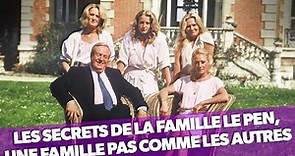Les secrets de la famille Le Pen, une dynastie politique qui veut prendre le pouvoir !