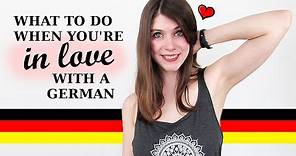 What To Do When You Are IN LOVE WITH A GERMAN