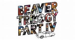 Beaver Trilogy: Part IV