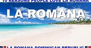 10 REASONS WHY PEOPLE LOVE LA ROMANA DOMINICAN REPUBLIC