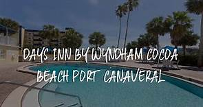 Days Inn by Wyndham Cocoa Beach Port Canaveral Review - Cocoa Beach , United States of America