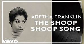 Aretha Franklin - The Shoop Shoop Song (It's in His Kiss) (Official Audio)