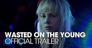 WASTED ON THE YOUNG [2011] Official Trailer