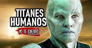 TITANES HUMANOS (ADAPTADOS para SATURNO 😳) El Titan en 10 minutos | Yo te cuento