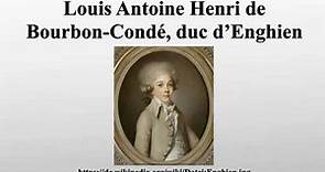Louis Antoine Henri de Bourbon-Condé, duc d’Enghien