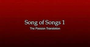 Reading of Song of Songs 1 Passion Translation (Audio)