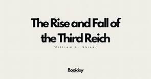 The Rise and Fall of the Third Reich by William L. Shirer