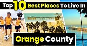 Top 10 Best Places to Live in Orange County California