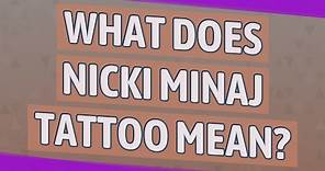 What does Nicki Minaj tattoo mean?