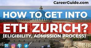 How to get into ETH Zurich? (Eligibility, Admission Process)