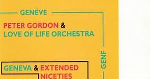Peter Gordon & Love Of Life Orchestra - Geneva & Extended Niceties