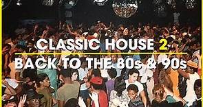 Classic House Mix 2 | Old School House Music Mix | 1980s & 1990s